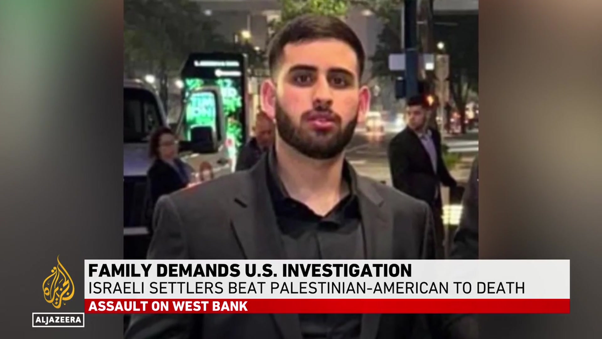 'Video thumbnail for Family of Palestinian-American slain by Israeli settlers in occupied West Bank calls for US probe'