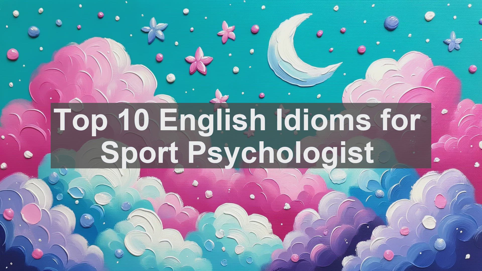'Video thumbnail for Top 10 English Idioms for Sport Psychologist'
