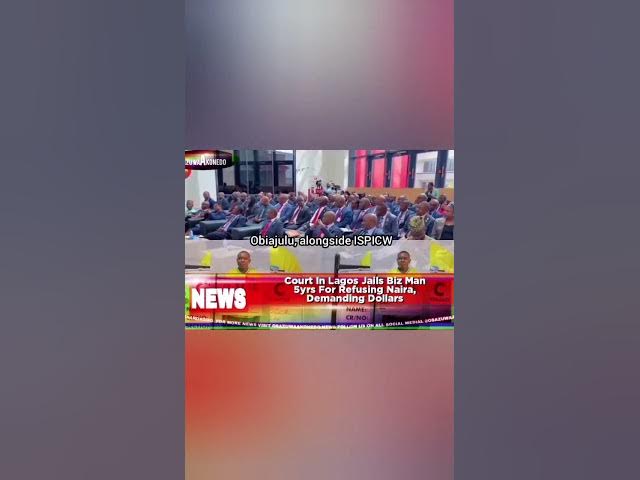 Video thumbnail for Court In Lagos Jails Biz Man 5yrs For Refusing Naira, Demanding Dollars