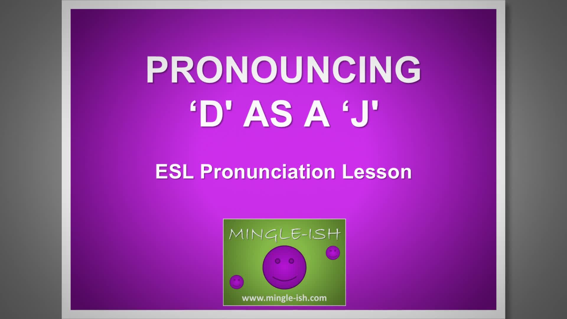 Video thumbnail for Pronouncing D as a J: ESL Pronunciation Lesson