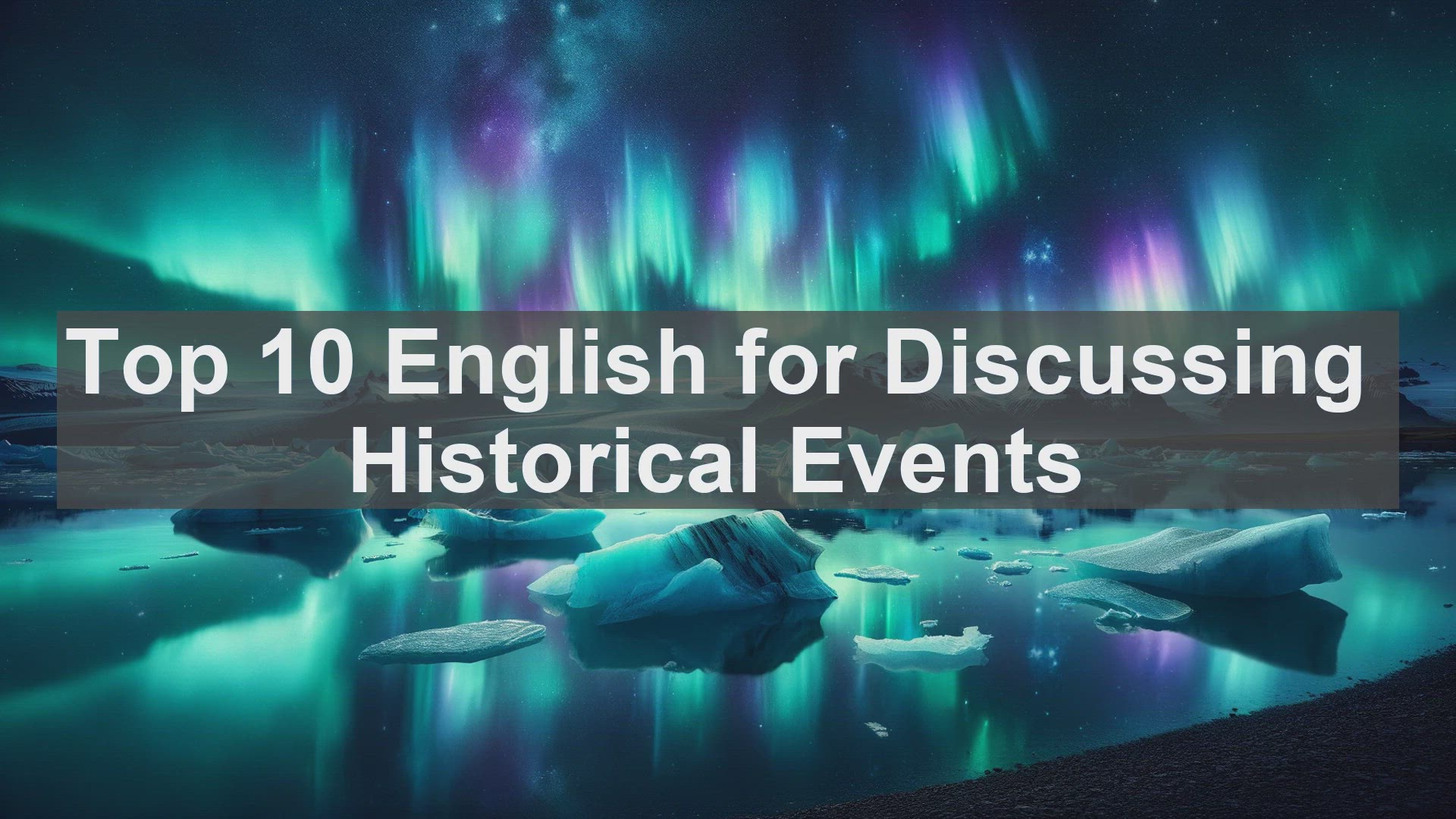 'Video thumbnail for Top 10 English for Discussing Historical Events'