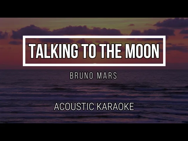 Video thumbnail for Talking to the Moon - Bruno Mars ( Acoustic Karaoke ) Instrumental