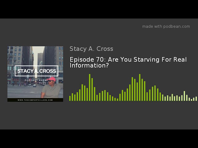 Video thumbnail for Episode 70: Are You Starving For Real Information?