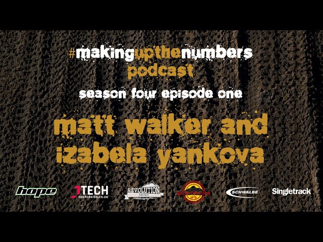 Video thumbnail for Making Up The Numbers Podcast - Downhill Racing with Matt Walker and Izabela Yankova