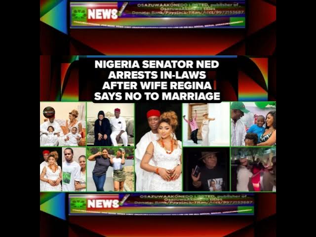 Video thumbnail for Nigeria Senator Ned Arrests In-laws After Wife Regina Says No To Marriage