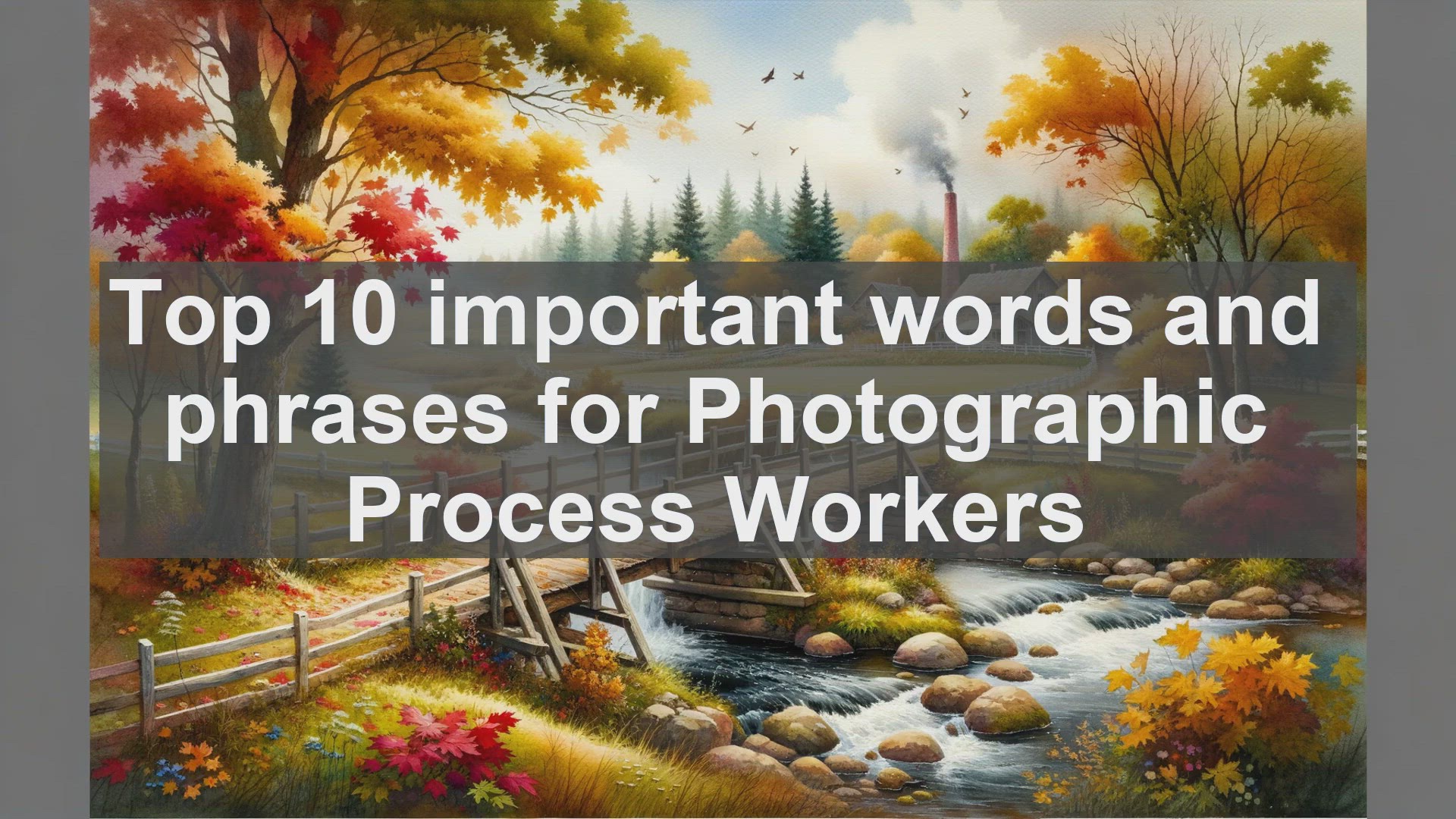 'Video thumbnail for Top 10 important words and phrases for Photographic Process Workers'