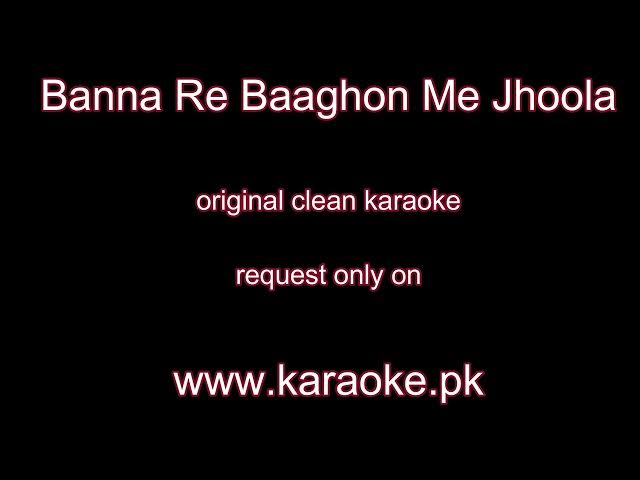 Video thumbnail for Banna Re Baaghon Me Jhoola original karaoke