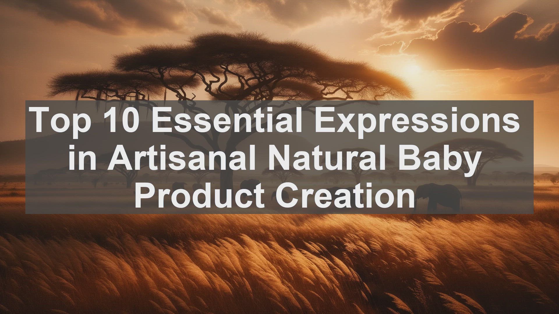 'Video thumbnail for Top 10 Essential Expressions in Artisanal Natural Baby Product Creation'