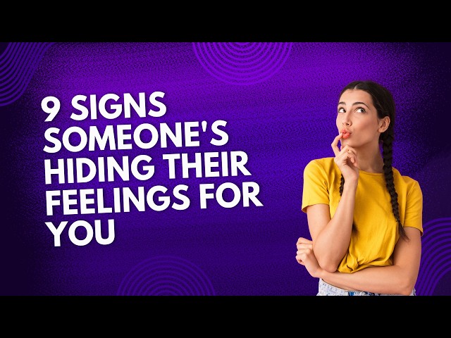 9 Signs Someone’s Hiding Their Feelings for You | Open Video