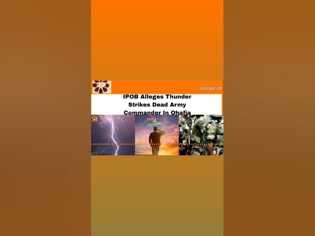 Video thumbnail for IPOB Alleges Thunder Strikes Dead Army Commander In Ohafia ~ OsazuwaAkonedo