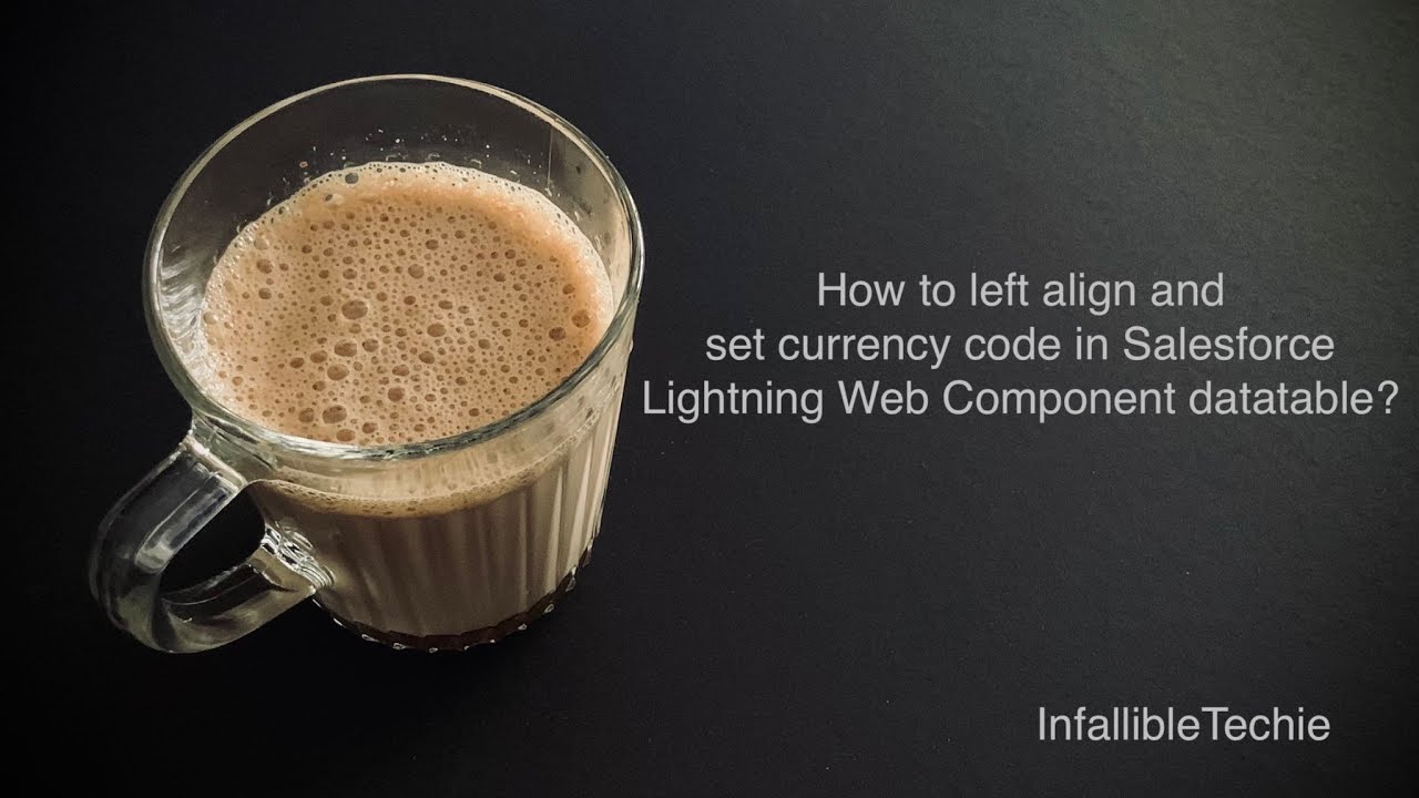 'Video thumbnail for Left align and set currency code in Salesforce Lightning Web Component datatable'