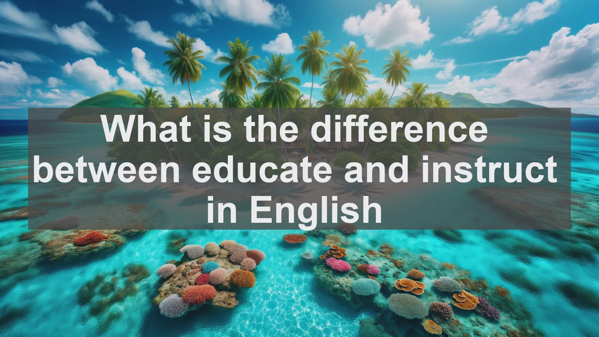'Video thumbnail for What is the difference between educate and instruct in English?'