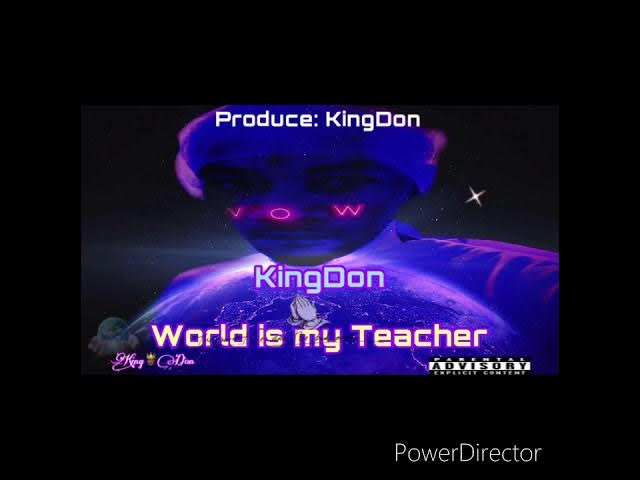 Video thumbnail for KingDon-World-Is-My-Teachers