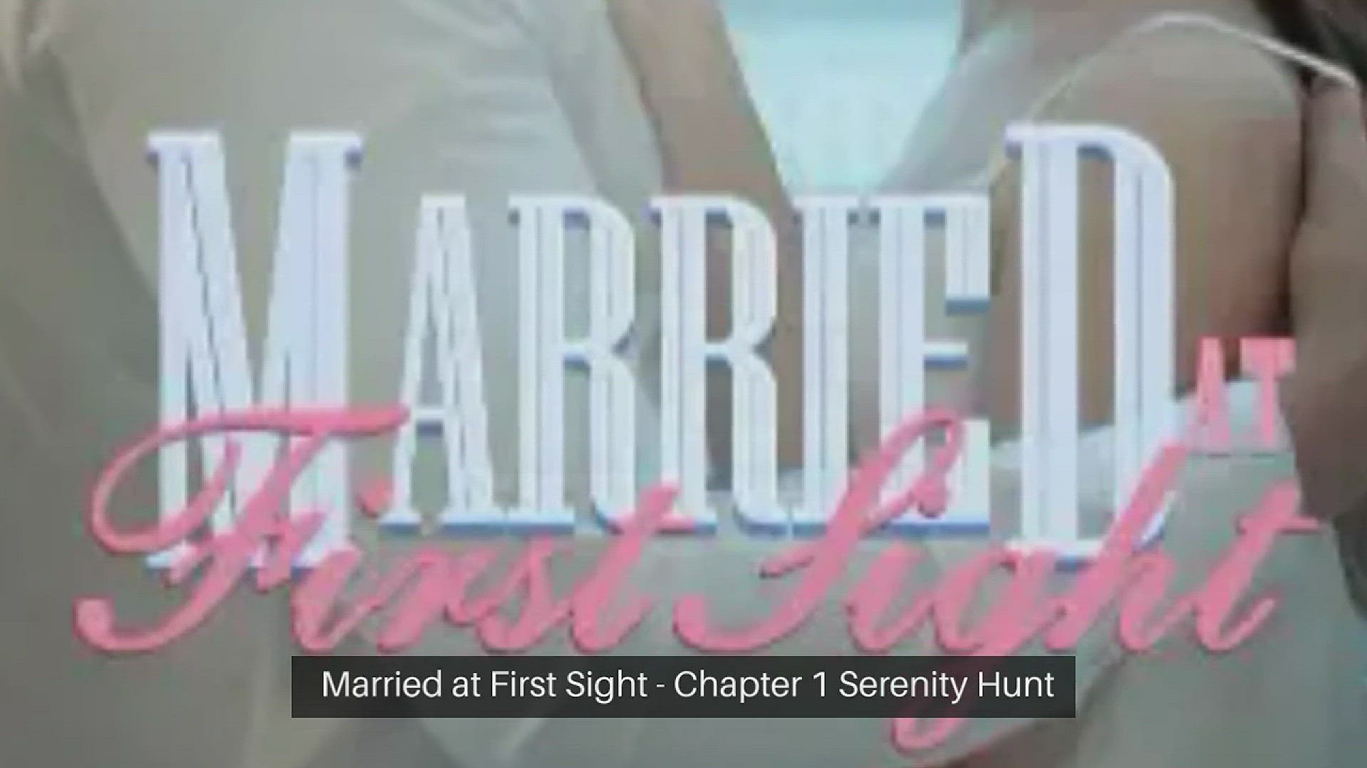 'Video thumbnail for Married at First Sight: Chapter 1'