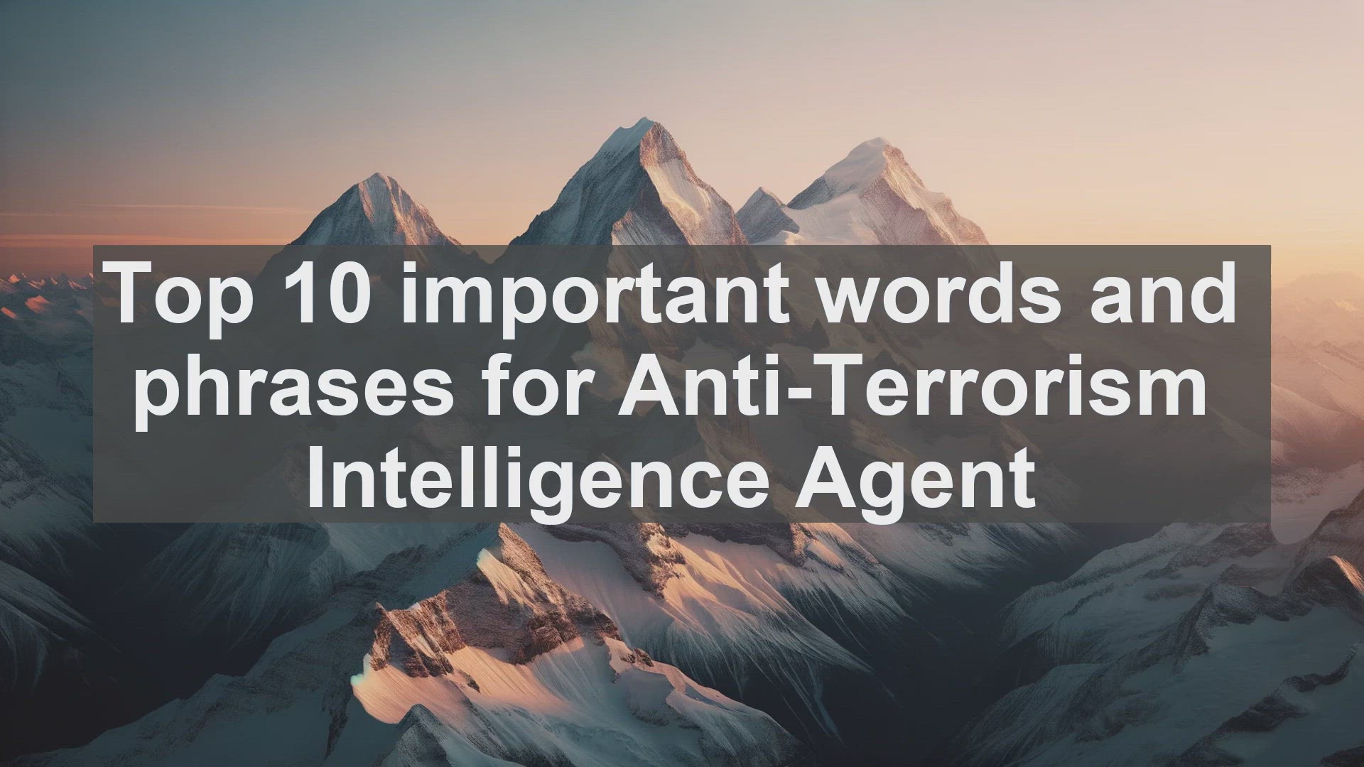 'Video thumbnail for Top 10 important words and phrases for AntiTerrorism Intelligence Agent'
