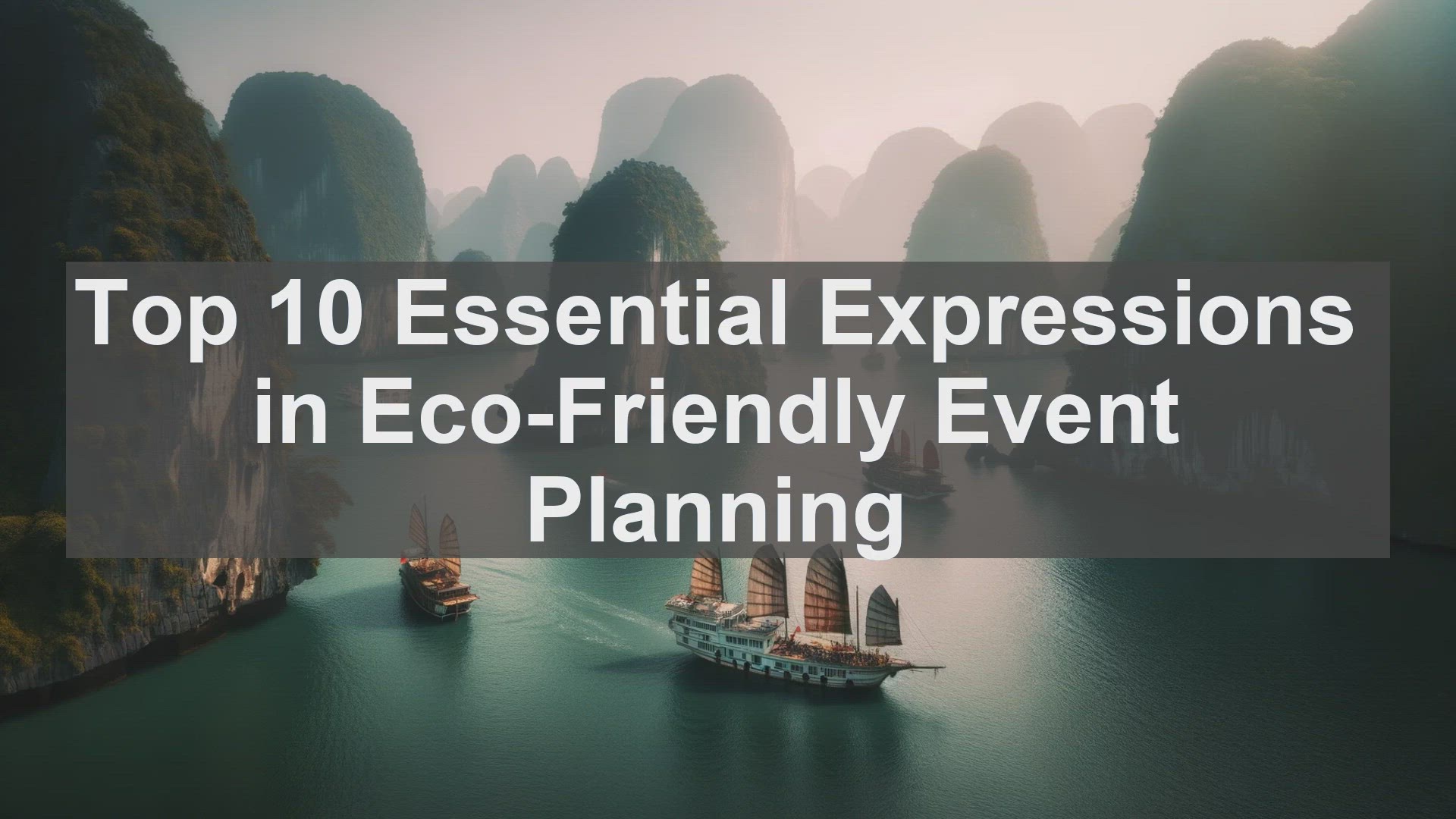 'Video thumbnail for Top 10 Essential Expressions in EcoFriendly Event Planning'