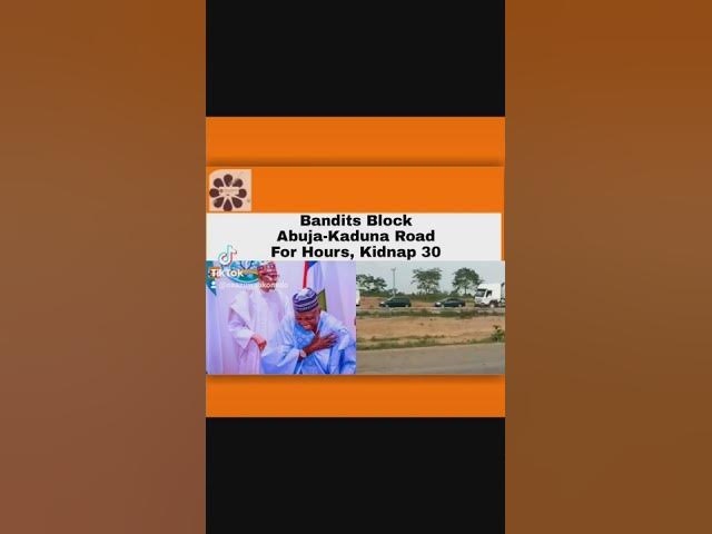 Video thumbnail for Bandits Block Abuja-Kaduna Road For Hours, Kidnap 30 ~ OsazuwaAkonedo