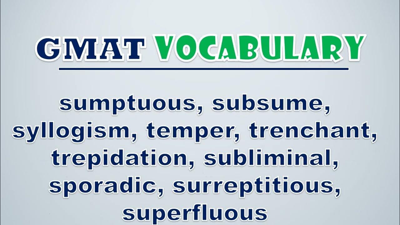 'Video thumbnail for GMAT Vocabulary: Sumptuous, Subsume, Syllogism, Temper, Trenchant, Trepidation, Subliminal'