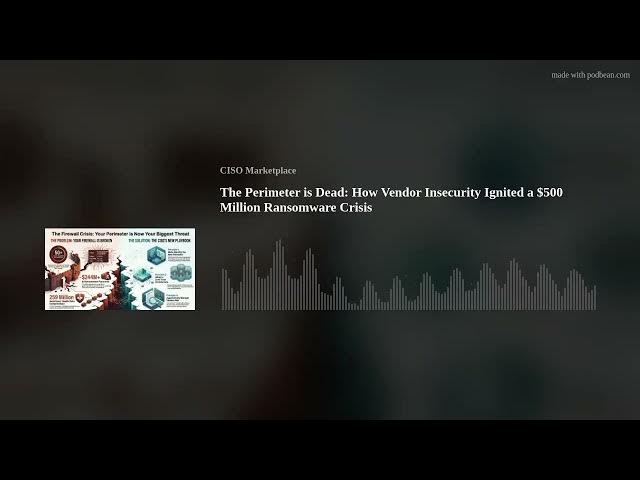 Video thumbnail for The Perimeter is Dead: How Vendor Insecurity Ignited a $500 Million Ransomware Crisis
