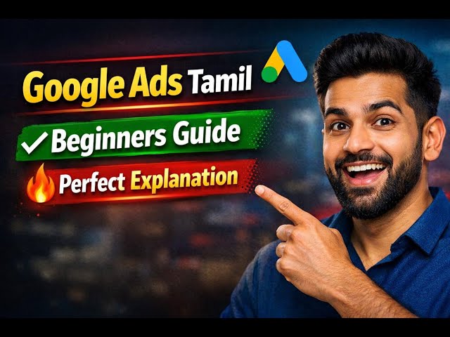 Video thumbnail for Google Ads Complete Guide in Tamil | Google Ads Tamil for Beginners 2025