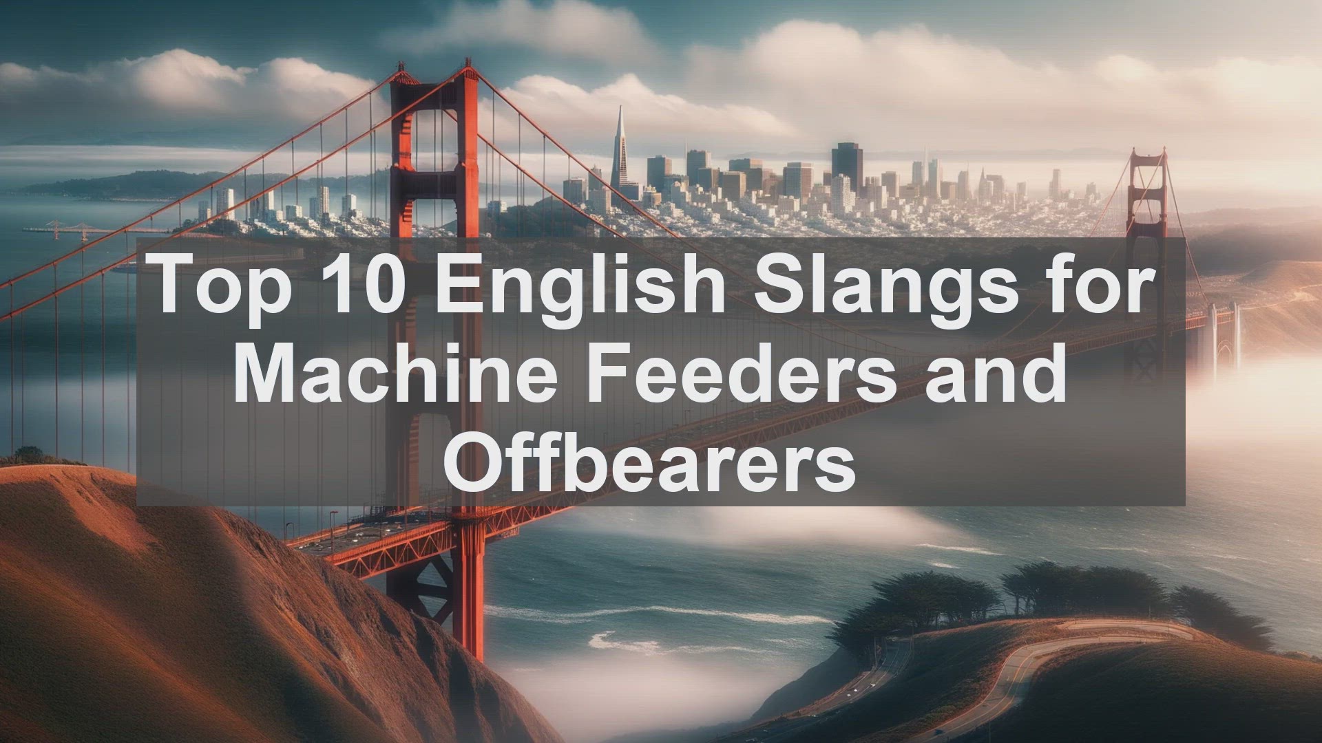 'Video thumbnail for Top 10 English Slangs for Machine Feeders and Offbearers'