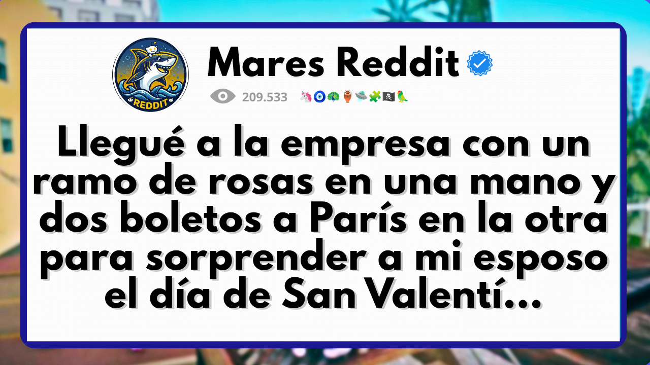 Video thumbnail for Llegué a la empresa con un ramo de rosas en una mano y dos boletos a París en la otra para sorprender a mi esposo el día de San Valentí