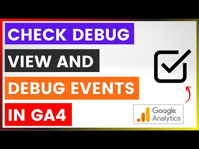 How To Check Debug View And Debug Events In Google Analytics? [in 2025 ...