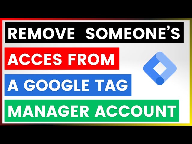 Video thumbnail for How To Remove Someone's Access From A Google Tag Manager Account? [in 2025]