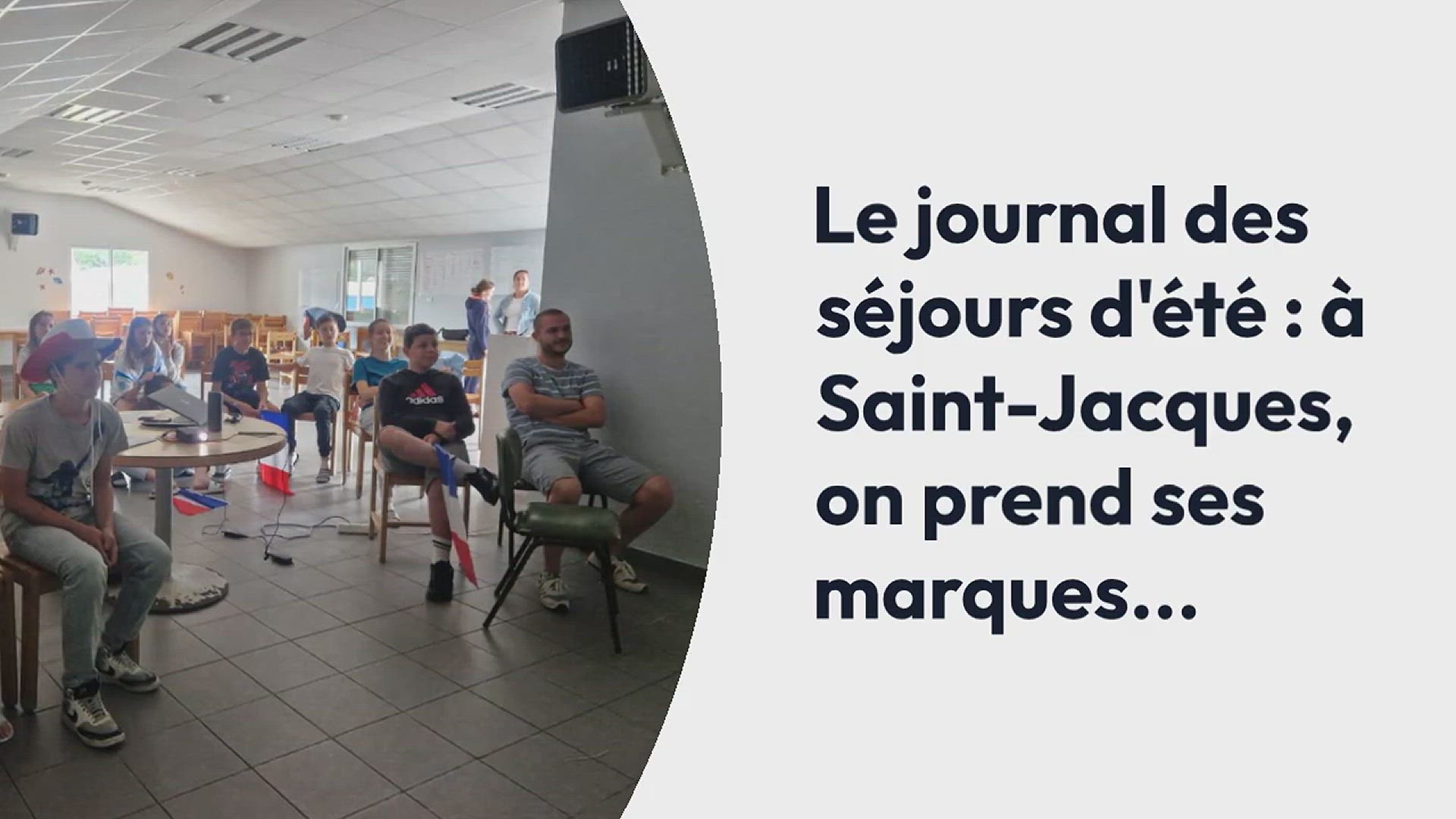 Video thumbnail for OBC. Le journal des séjours d’été : à Saint-Jacques, on prend ses marques…