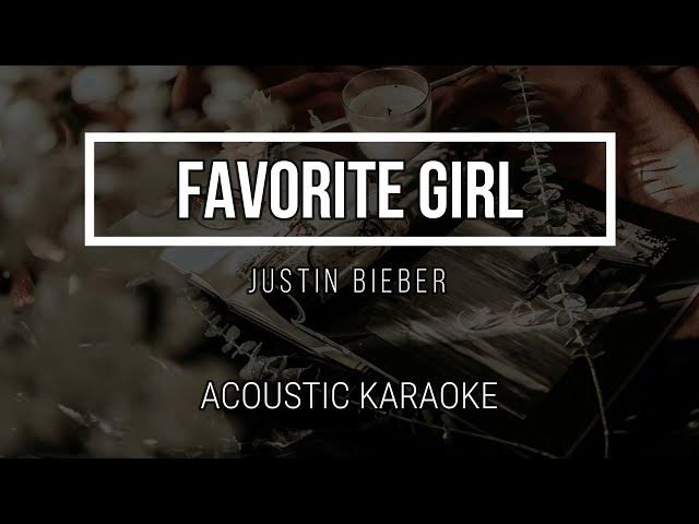 Video thumbnail for Favorite Girl - Justin Bieber ( Acoustic Karaoke ) Instrumental