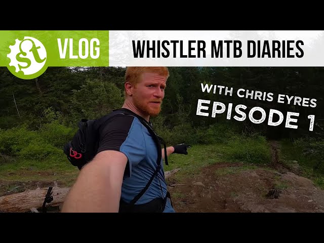 Video thumbnail for Whistler MTB Diaries With Chris Eyres - Episode 1