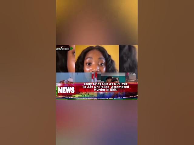 Video thumbnail for Lady Cries Out As NPF Yet To Act On Police  Attempted Murder In Ekiti