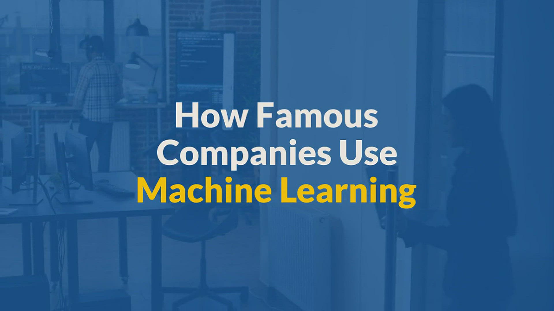'Video thumbnail for How Machine Learning Is Used by Famous Companies?'