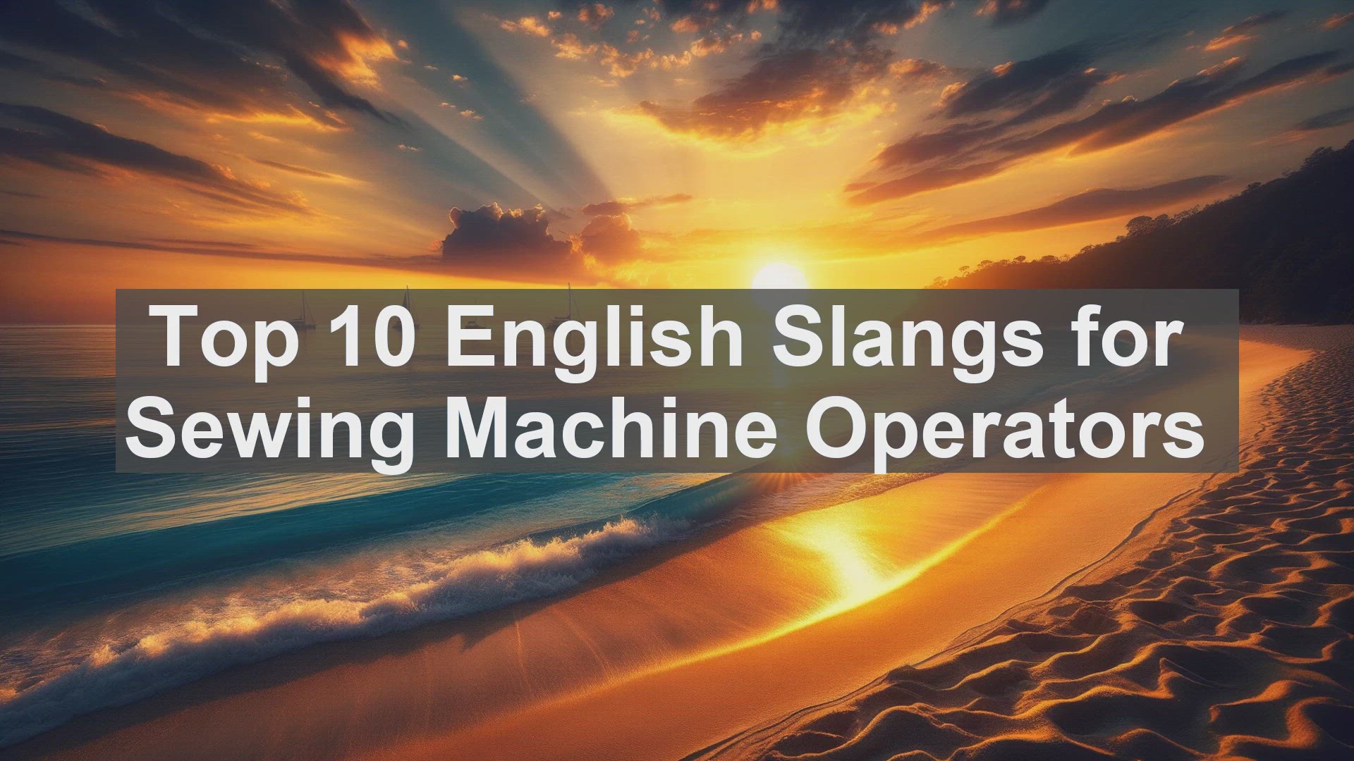 'Video thumbnail for Top 10 English Slangs for Sewing Machine Operators'