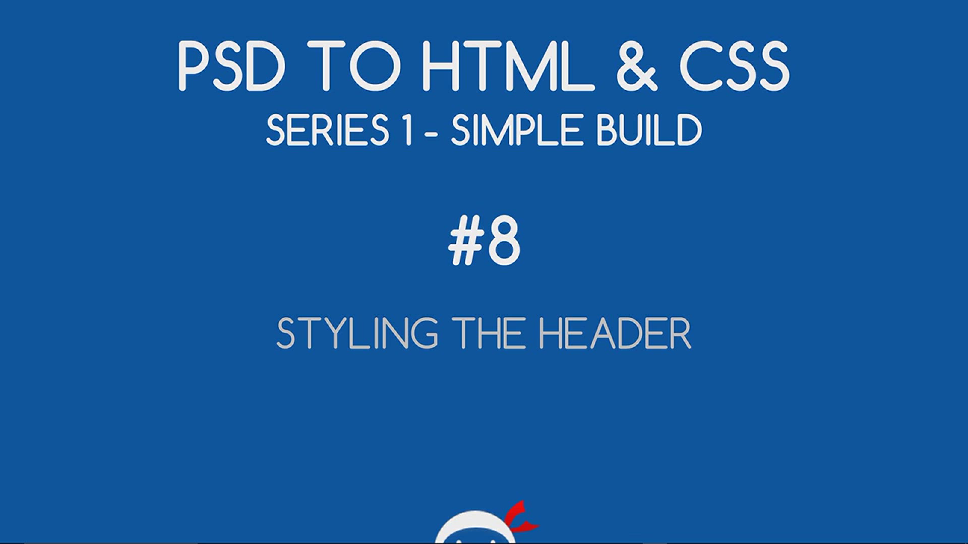 'Video thumbnail for PSD to HTML & CSS (Series 1, unresponsive) #8 - Styling the Header'