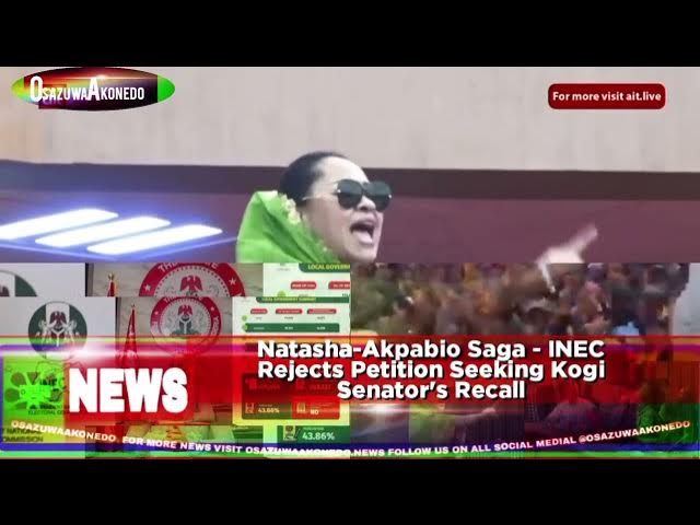 Video thumbnail for Natasha-Akpabio Saga - INEC Rejects Petition Seeking Kogi Senator's Recall