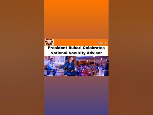 Video thumbnail for President Buhari Celebrates National Security Adviser ~ OsazuwaAkonedo