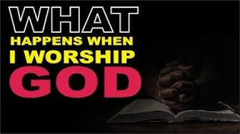 Video thumbnail for What Happens When I Worship God?