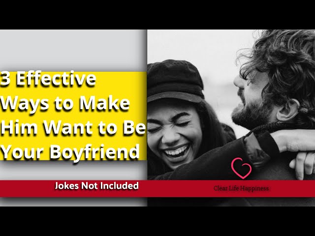 Video thumbnail for 3 Proven Tips to Make Him Want to Be Your Boyfriend