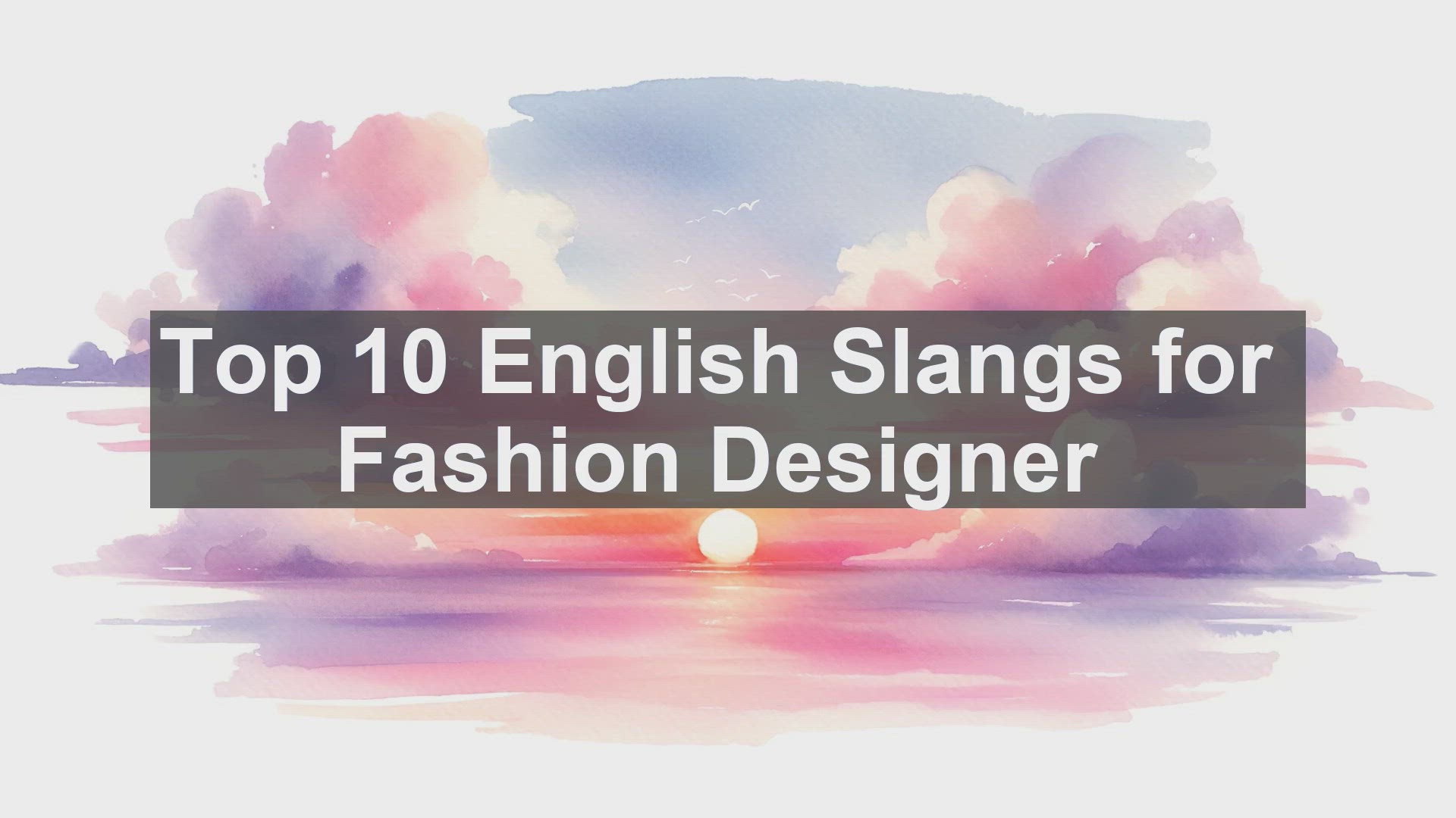 'Video thumbnail for Top 10 English Slangs for Fashion Designer'