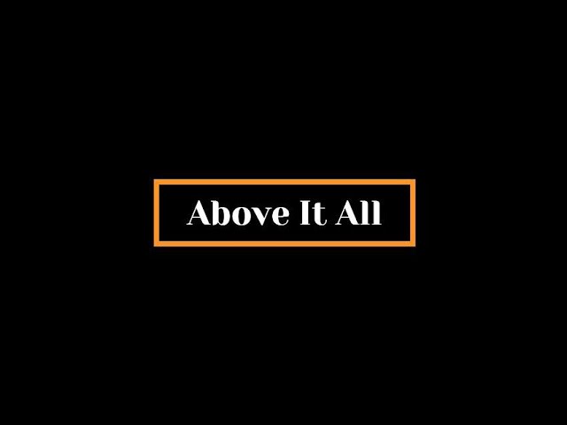Video thumbnail for Above It All