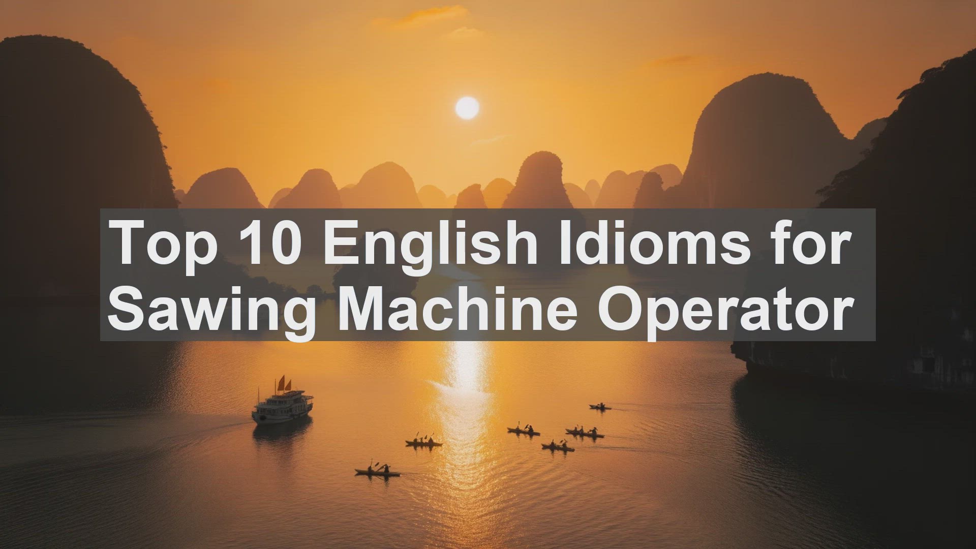 'Video thumbnail for Top 10 English Idioms for Sawing Machine Operator'