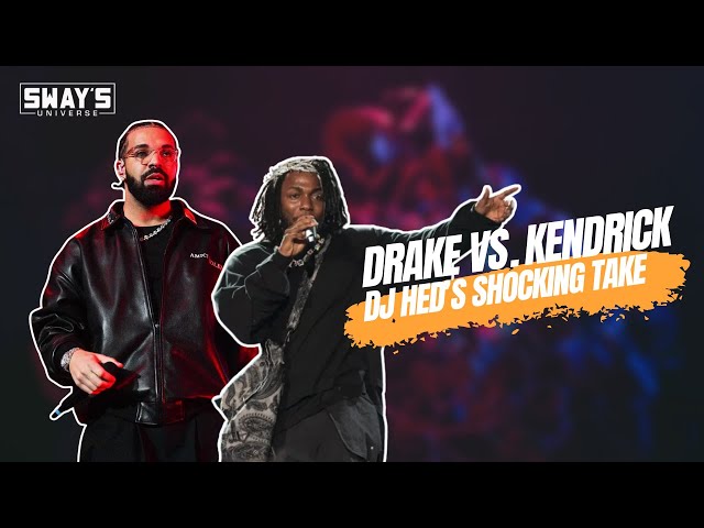Video thumbnail for Drake vs Kendrick: DJ Hed's SHOCKING Take 🔥| SWAY’S UNIVERSE
