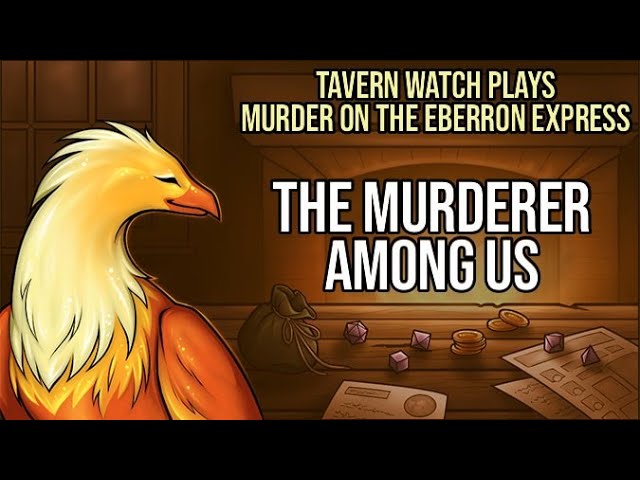 Video thumbnail for Tavern Watch Plays Murder on the Eberron Express 2: The murderer among us