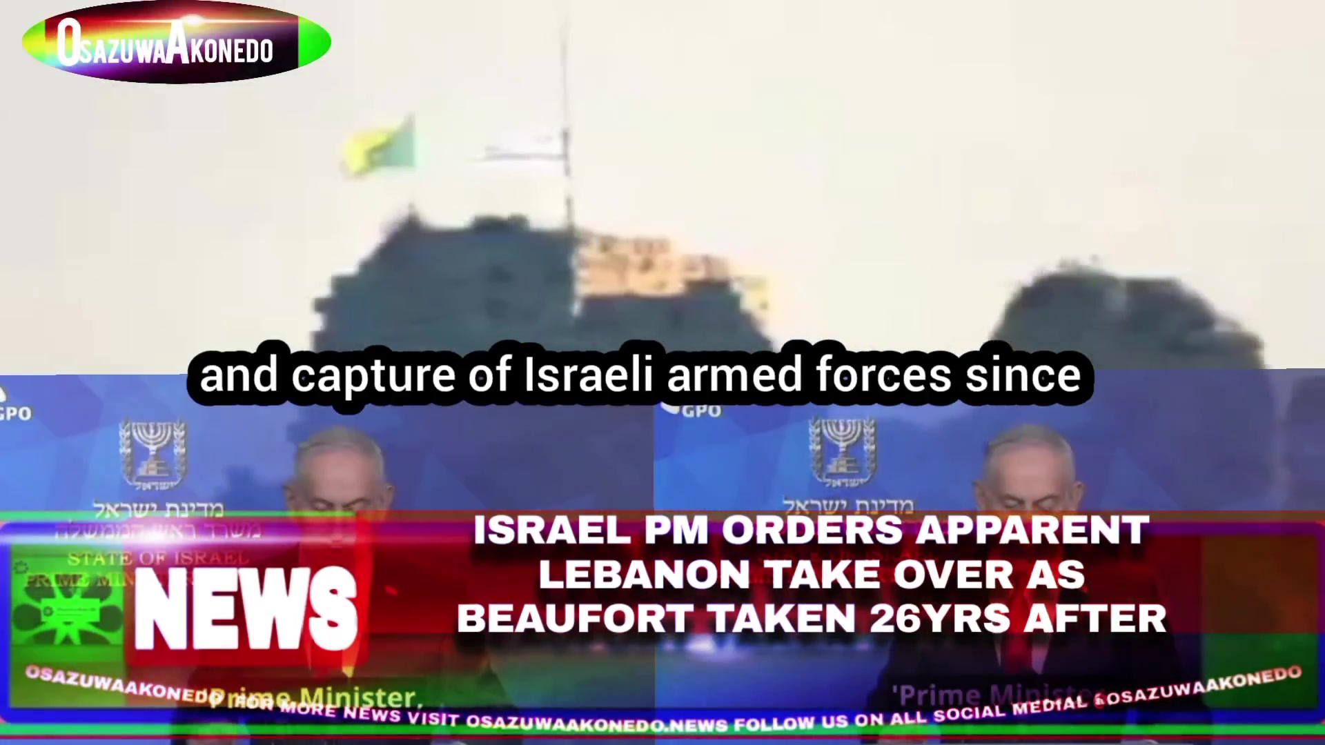 Israel PM Orders Apparent Lebanon Take Over As Beaufort Taken 26yrs After