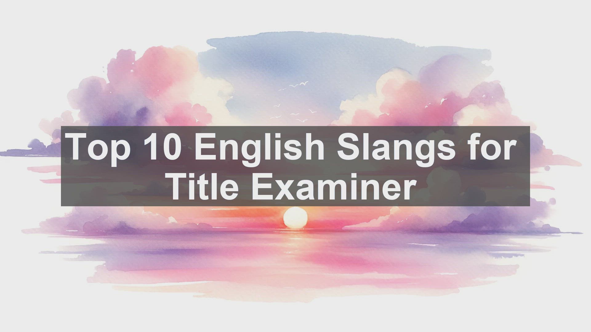 'Video thumbnail for Top 10 English Slangs for Title Examiner'