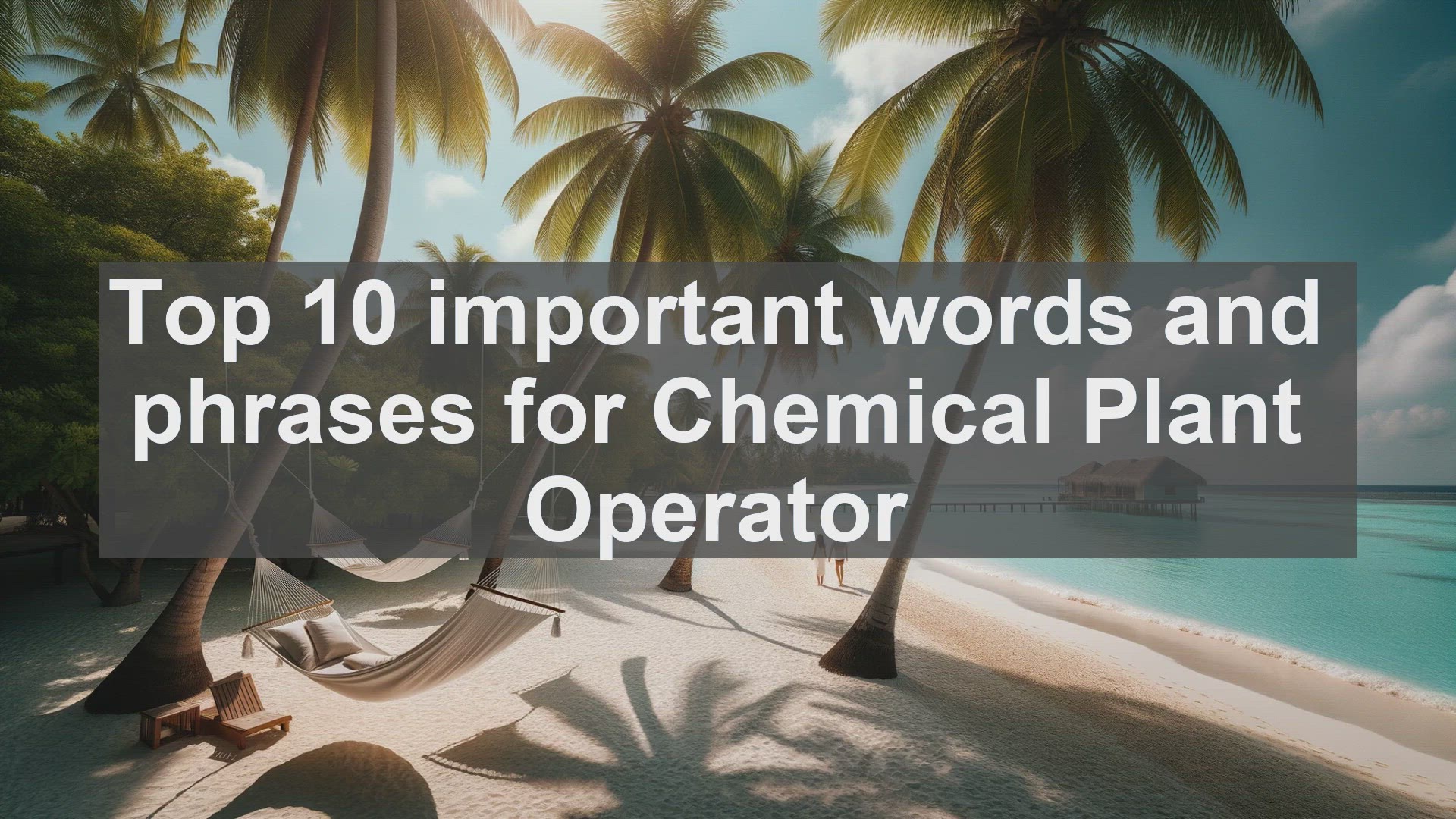 'Video thumbnail for Top 10 important words and phrases for Chemical Plant Operator'
