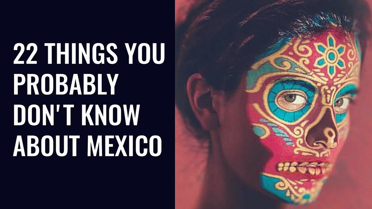 'Video thumbnail for 22 Mexico facts | Interesting and Weird Facts About Mexico'