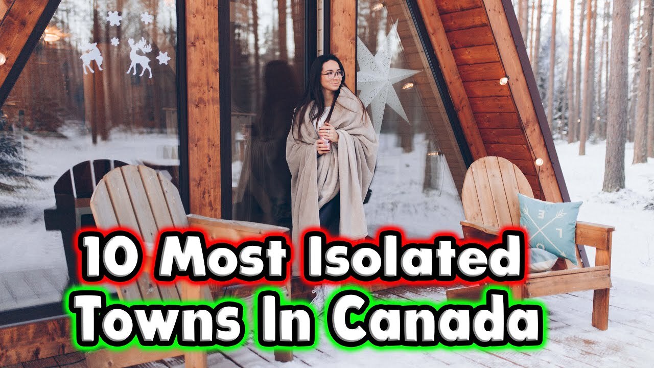 'Video thumbnail for 10 Most Isolated Towns In Canada .'