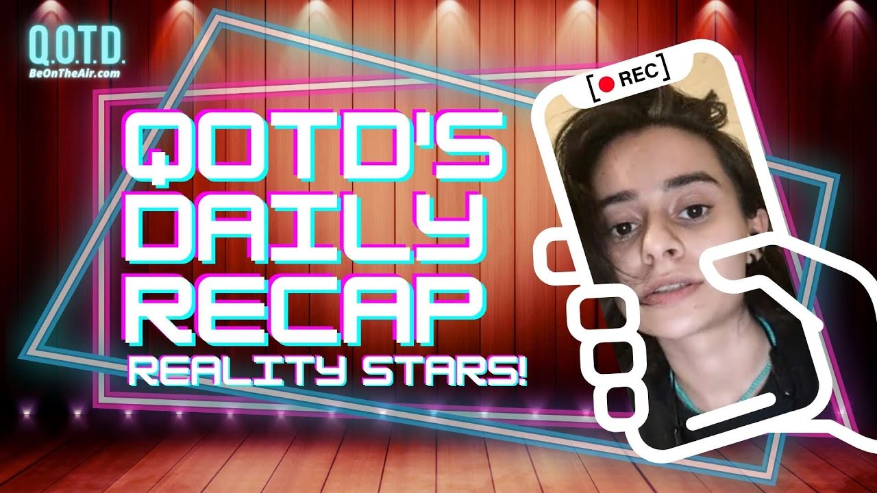 Video thumbnail for QOTD's Daily Recap: Reality Stars! | Watch, vote, record, Be On the Air!